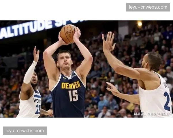 掘金vs森林狼G1，戈贝尔领衔消耗战限制约基奇效率